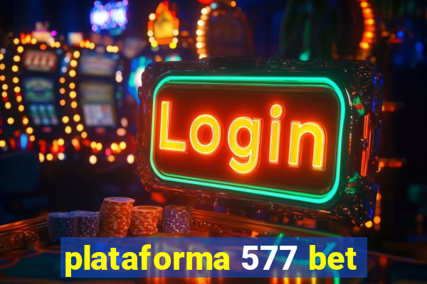 plataforma 577 bet